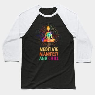 Meditate Manifest and Chill, Yoga Baseball T-Shirt